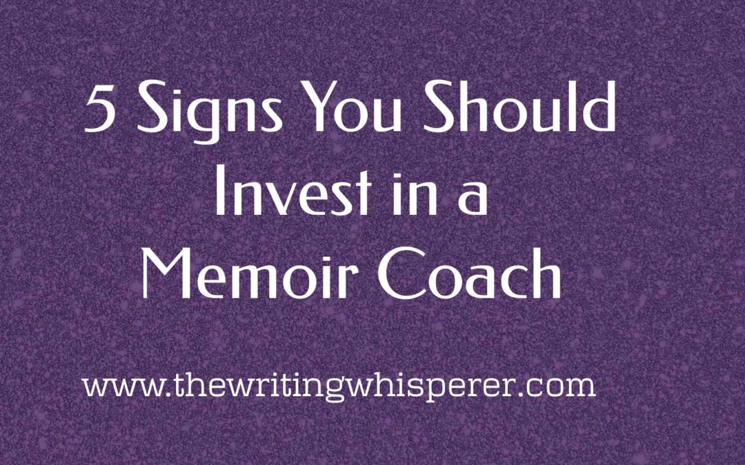 5 Signs You Should Invest in a Memoir Coach