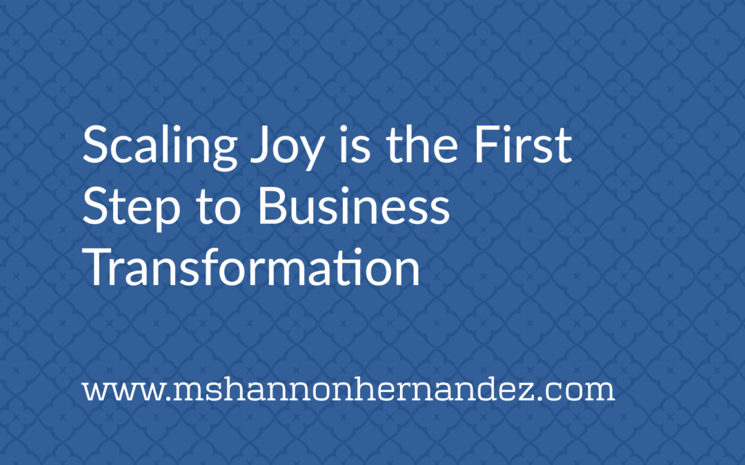 Scaling Joy is the First Step to Business Transformation